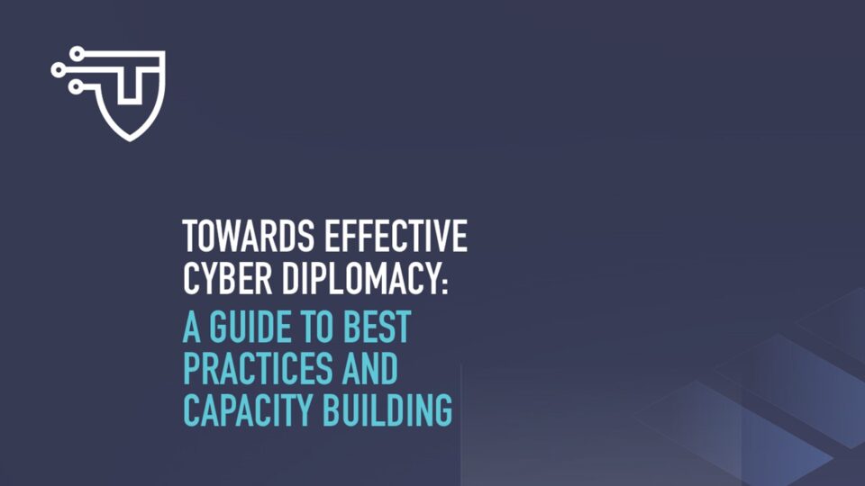 Effective Cyber Diplomacy White Paper: A Guide to Countries’ Engagement in International Security Dialogues