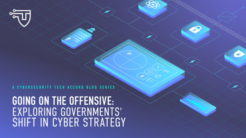 Going on the Offensive: Exploring Governments’ Shift in Cyber Strategy