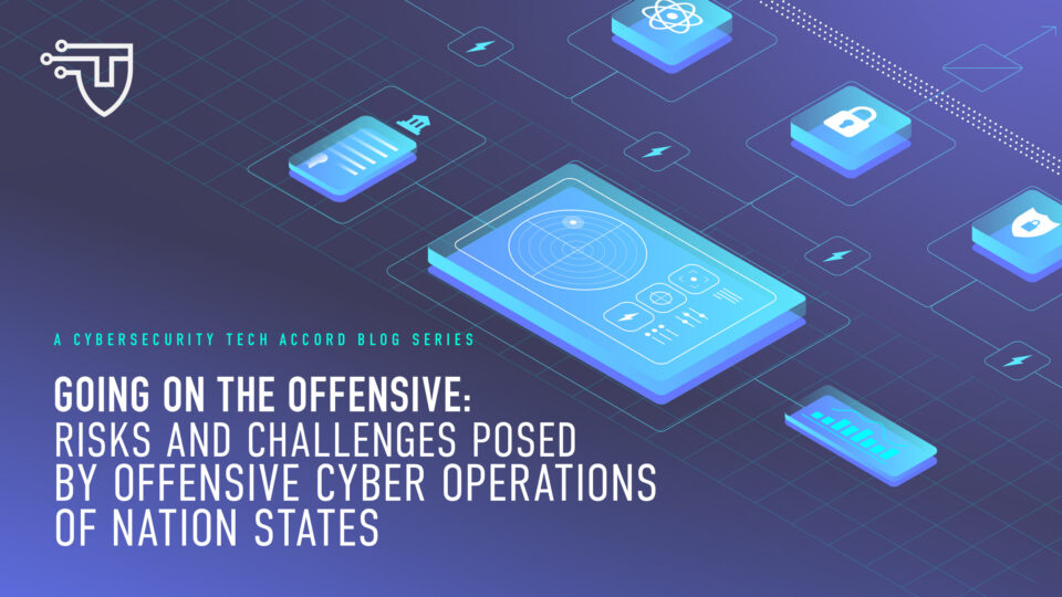 Going on the offensive: Risks and challenges posed by offensive cyber operations of nation states 