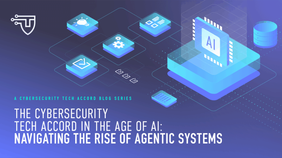 The Cybersecurity Tech Accord in the Age of AI: Navigating the rise of Agentic Systems
